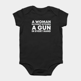 A WOMAN IN EVERY KITCHEN A GUN IN EVERY HAND Baby Bodysuit